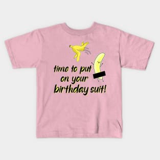 time to put on your birthday suit Kids T-Shirt